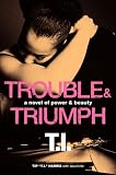 Trouble & Triumph: A Novel of Power & Beauty (Unti)