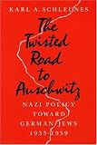 The Twisted Road to Auschwitz: Nazi Policy toward German Jews, 1933-39