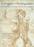 Correggio and Parmigianino: Master Draughtsmen of the Renaissance