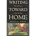Writing Toward Home: Tales and Lessons to Find Your Way