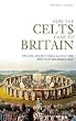 How The Celts Came To Britain: Druids, Ancient Skulls And The Birth Of Archaeology (Revealing History)