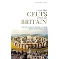 How the Celts Came to Britain: Druids, Ancient Skulls and the Birth of Archaeology