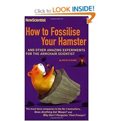 How to Fossilise Your Hamster: And Other Amazing Experiments For The Armchair Scientist