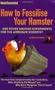 How to Fossilise Your Hamster: And Other Amazing Experiments For The Armchair Scientist