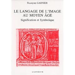 Le Langage de l'image au Moyen-Age. Signification et symbolique