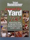 Around the Yard: 750 Essential Tips & Projects for Your Landscape (Today's Homeowner)