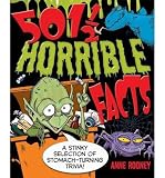 [(501 1/2 Horrible Facts: A Stinky Selection of Stomach-turning Trivia! )] [Author: Anne Rooney] [Oct-2013]