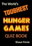 The Worlds Toughest Hunger Games Quiz Book