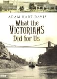 What the Victorians Did for Us