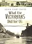 What the Victorians Did for Us