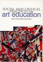 Social and Critical Practices in Art Education (Landscapes: The Arts, Aesthetics, and Education)