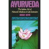 Ayurveda: The Indian Art of Natural Medicine and Life Extension