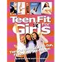 Teen Fit For Girls: Your Complete Guide to Fun, Fitness and Self-Esteem