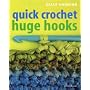 Quick Crochet Huge Hooks (Mitchell Beazley Craft)