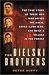 The Bielski Brothers: The True Story of Three Men Who Defied the Nazis, Saved 1,200 Jews and Built a Village in the Forest by Peter Duffy ISBN 0066210747