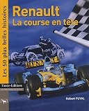 Renault, la course en t�te : Les 50 plus belles histoires de Renault Sport