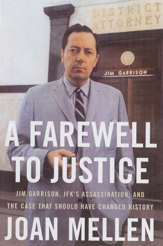 A Farewell to Justice: Jim Garrison, JFK's Assassination and the Case That Should Have Changed History
