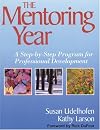 The Mentoring Year: A Step-by-Step Program for Professional Development