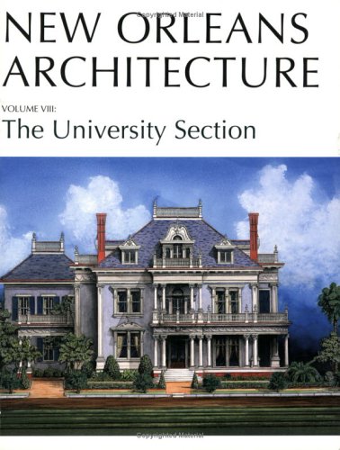 New Orleans Architecture: The University Section (New Orleans Architecture Series)