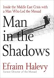 Man in the Shadows: Inside the Middle East Crisis with a Director of Israel`s Mossad