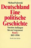 Deutschland. Eine politische Geschichte II. 1815 - 1990. Von den Anfängen bis zur Gegenwart.