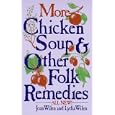 More Chicken Soup and Other Folk Remedies