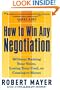 How to Win Any Negotiation: Without Raising Your Voice, Losing Your Cool, or Coming to Blows