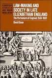 Law-Making and Society in Late Elizabethan England: The Parliament of England, 1584-1601 (Cambridge Studies in Early Modern British History)
