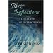 River Reflections: A Collection of River Writings