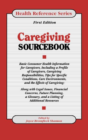 caregiving sourcebook basic consumer health information for caregivers including a profile of ca health reference
