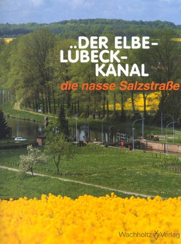 Der Elbe - L�beck-Kanal, die nasse Salzstra�e