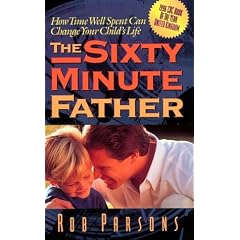 The Sixty Minute Father: How Time Well Spent Can Change Your Child's Life
