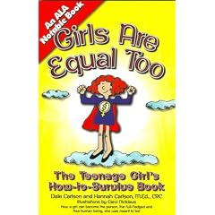 Girls Are Equal Too: The Teenage Girl's How-To-Survive Book