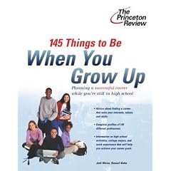 145 Things to Be When You Grow Up (Princeton Review Series)