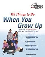 145 Things to Be When You Grow Up (Career Guides)