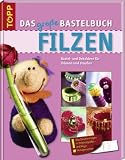cover of Das große Bastelbuch Filzen. Nassfilzen, Nadelfilzen und mehr