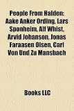 People from Halden: Aake Anker Ording, Lars Sponheim, Alf Whist, Arvid Johanson, Jonas Faraasen Olsen, Carl Von Und Zu Mansbach