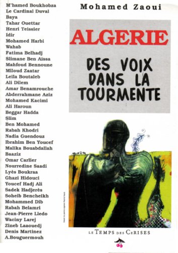 Alg�rie : Des voix dans la tourmente, t�moignages de 40 �crivains, artistes, et hommes politiques alg�riens