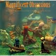 Magnificent Obsessions