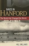 Made in Hanford: The Bomb That Changed the World