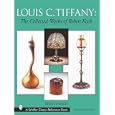 Louis C. Tiffany: The Collected Works of Robert Koch (Schiffer Classic Reference Book) by Robert Koch