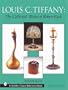 Louis C. Tiffany: The Collected Works of Robert Koch (Schiffer Classic Reference Book)