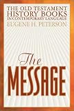 The Message: The Old Testament History Books in Contemporary Language