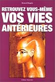 Retrouvez vous-meme vos vies anterieures