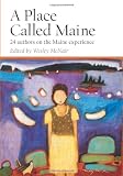 Place Called Maine: 24 Writers on the Maine Experience