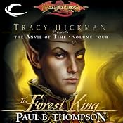 The Forest King: Dragonlance: Tracy Hickman Presents: The Anvil of Time, Book 4 | Paul B. Thompson