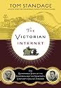The Victorian Internet: The Remarkable Story of the Telegraph and the Nineteenth Century's On-line Pioneers