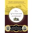 The Victorian Internet: The Remarkable Story of the Telegraph and the Nineteenth Century's...