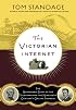 The Victorian Internet: The Remarkable Story of the Telegraph and the Nineteenth Century's On-line Pioneers