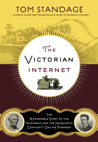Image of: The Victorian Internet: The Remarkable Story of the Telegraph and the Nineteenth Century's On-line Pioneers